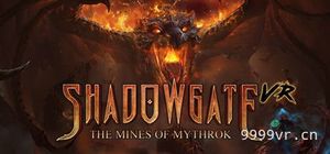 暗影之门（Shadowgate VR: The Mines of Mythrok）